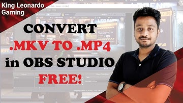 Convert .MKV file To .MP4 Free! through OBS Studio
