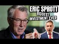 Eric sprotts biggest investment ever