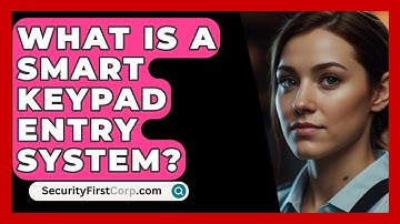 What Is A Smart Keypad Entry System? - SecurityFirstCorp.com