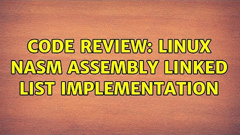 Code Review: Linux NASM assembly linked list implementation