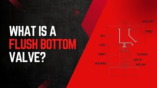 What is a Flush Bottom Valve? Working Principle, Applications, and Benefits Explained