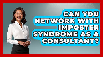 Can You Network With Imposter Syndrome As A Consultant? - Consulting Career Hub
