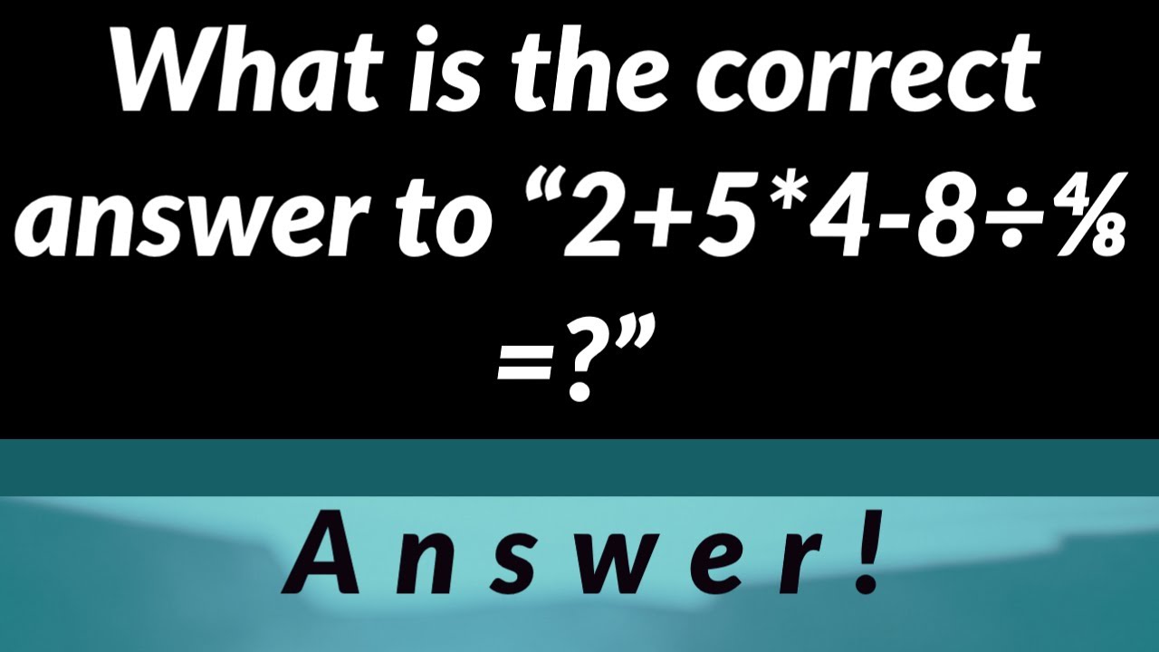 What is the correct answer to “2+5*-8÷⅘ =?” - YouTube