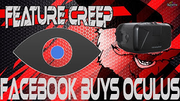 Facebook Buys Oculus VR | Feature Creep