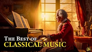 The Best of Classical Music. Music for The Soul and Heart. Mozart, Beethoven, Chopin, Bach
