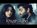 Khush Raho – Aarzoo Khaan | Emotional Hindi Sad Song | New Song 2026 | Arijit Singh Vibe Mp3 Song