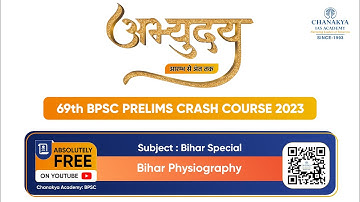 69th BPSC PRELIMS ABHYUDAYA CRASH COURSE - BIHAR SPECIAL THEME - BIHAR PHYSIOGRAPHY