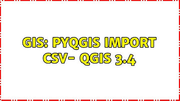 GIS: PyQGIS import csv- QGIS 3.4