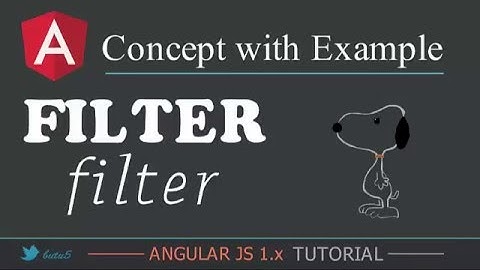 AngularJS 1.x Tutorial Filter filter