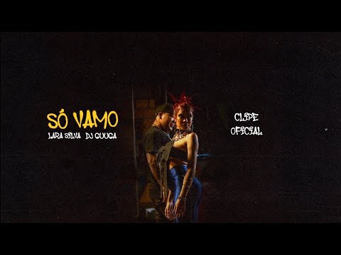 Lara Silva e DJ Guuga - Só vamo ( Video Clipe )