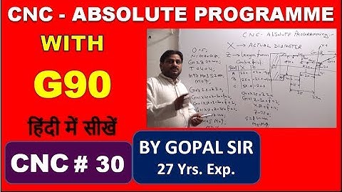 ABSOLUTE PROGRAMMING WITH G90 IN CNC TRAINING | IN HINDI BY GOPAL SIR | C30