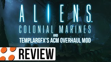 Aliens: Colonial Marines & TemplarGFX’s ACM Overhaul Mod Video Review