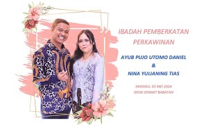 IBADAH PEMBERKATAN PERKAWINAN SDR. AYUB & SDRI. NINA, 05 MEI 2024 | GKJW BABATAN