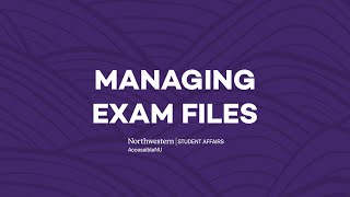 AccessibleNU Tutorial: Managing Exam Files