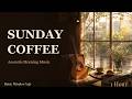 Sunday Coffee | Acoustic Morning Music | 1 Hour