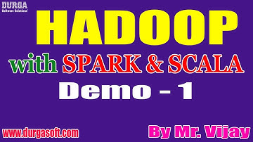 HADOOP with SPARK & SCALA tutorials || Demo - 1 || by Mr. Vijay On 19-07-2021 @5PM IST