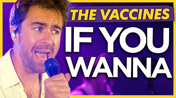 The Vaccines - If You Wanna: Live for Absolute Radio