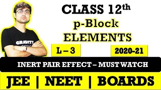 p - Block Elements || G-15 || INERT PAIR EFFECT || MUST WATCH || L - 3 || JEE || NEET || BOARDS