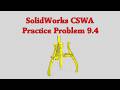SolidWorks CSWA Practice Problem 9.4 (9.4A and 9.4B)