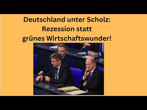 Deutschland unter Scholz: Rezession statt grünes Wirtschaftswunder! Marktgeflüster