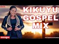 Kikuyu gospel mix 2024 ft shiru wa gp  sammy irungu vol 3