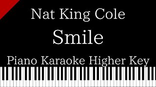 【Piano Karaoke Instrumental】Smile / Nat King Cole【Higher Key】