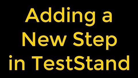 Adding a New Step in TestStand