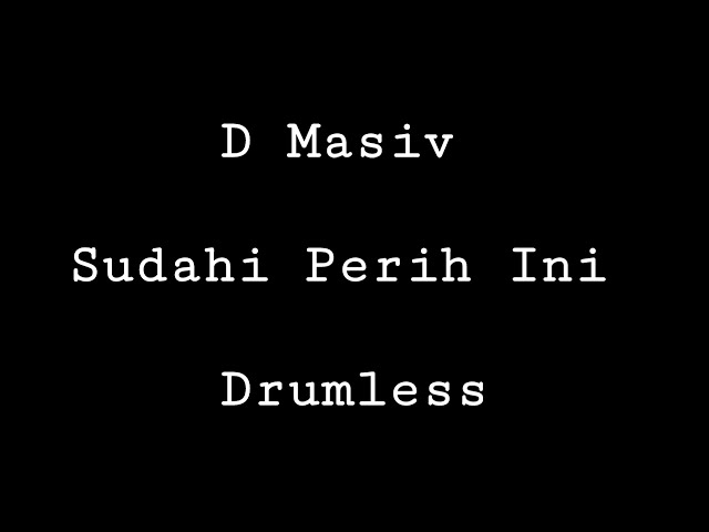 D Masiv - Sudahi Perih Ini - Drumless - Minus One Drum class=