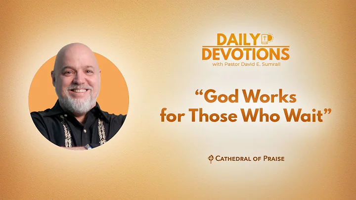 Daily Devotions: God Works for Those Who Wait - October 5, 2025