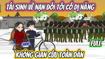 Tái Sinh Về Nạn Đói Tôi Có Dị Năng Không Gian Cứu Toàn Dân Full 1-31 | Vietsub Xuyên Không