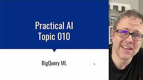 Practical AI 010: BigQuery ML