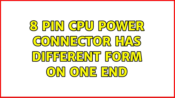 8 pin CPU power connector has different form on one end