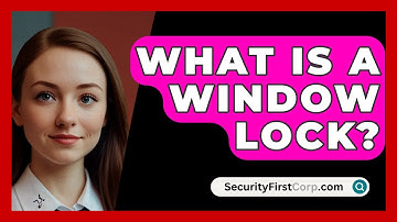 What Is A Window Lock? - SecurityFirstCorp.com
