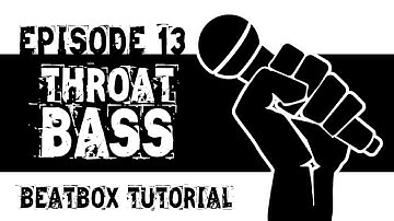 Beatbox Tutorial Episode 13: Throat Bass