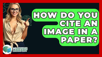 How Do You Cite An Image In A Paper? - The Language Library