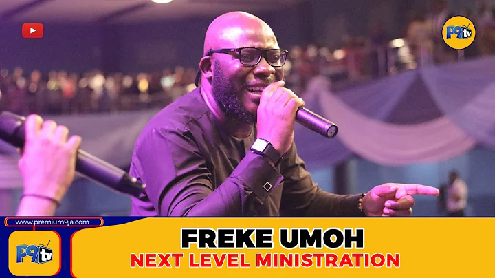 NEXT LEVEL MINISTRATION - FREKE UMOH