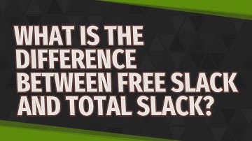 What is the difference between free slack and total slack?
