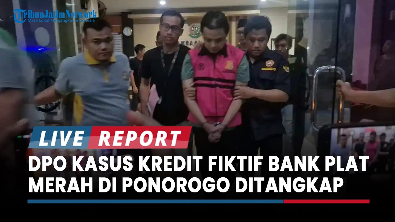 BREAKING NEWS: 9 Bulan Buron, DPO Kasus Kredit Fiktif Bank Plat Merah di Ponorogo Akhirnya Ditangkap