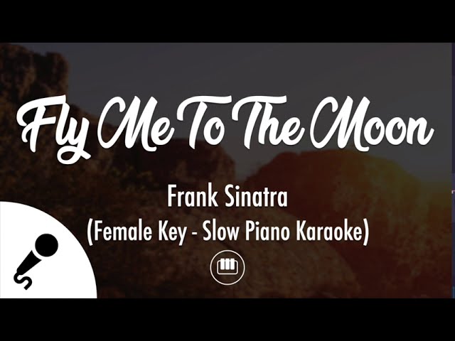 Fly Me To The Moon - Frank Sinatra (Female Key - Slow Piano Karaoke) class=