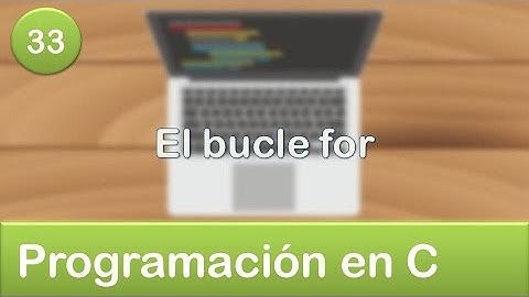 33. Programación en C - Ciclos o Bucles - El bucle for