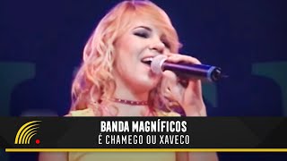 Banda Magníficos - É Chamego Ou Xaveco - É Só Sucesso - Piatã FM chords