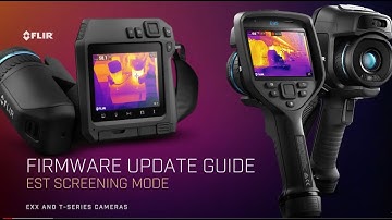 Firmware Update Guide for the T and Exx-Series: Skin Temperature Screening Mode FLIR Screen EST™