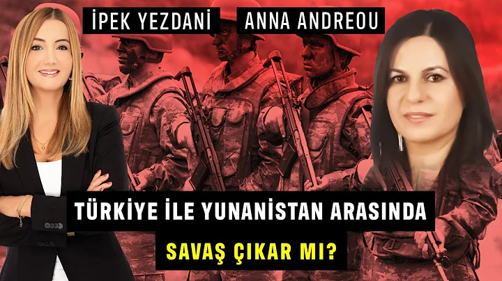 Yunanistan ile Trkiye Arasnda Sava kar M? - ANNA A...
