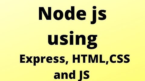 Node js  using Express, HTML, CSS, JS & EJS for beginners
