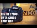 Nikon D7100 User Guide: Part 1