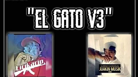 El Gato V-3 / El Lirikario FT Juakin Musik