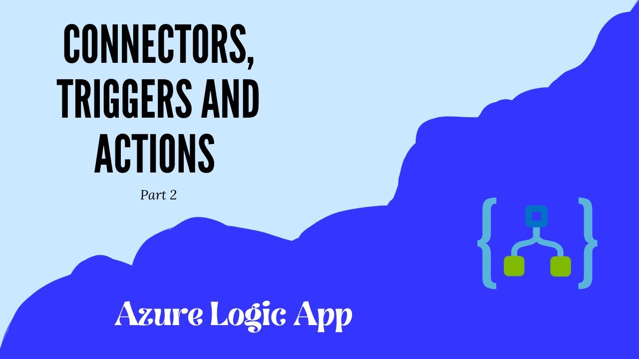 Connectors, Triggers and Actions | Azure Logic App | Part 2 - YouTube