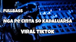 DJ NGA PE CINTA SO KADALUARSA VIRAL TIKTOKโผ๏ธAdit Sparky Official Nwrmxxx FULLBASS