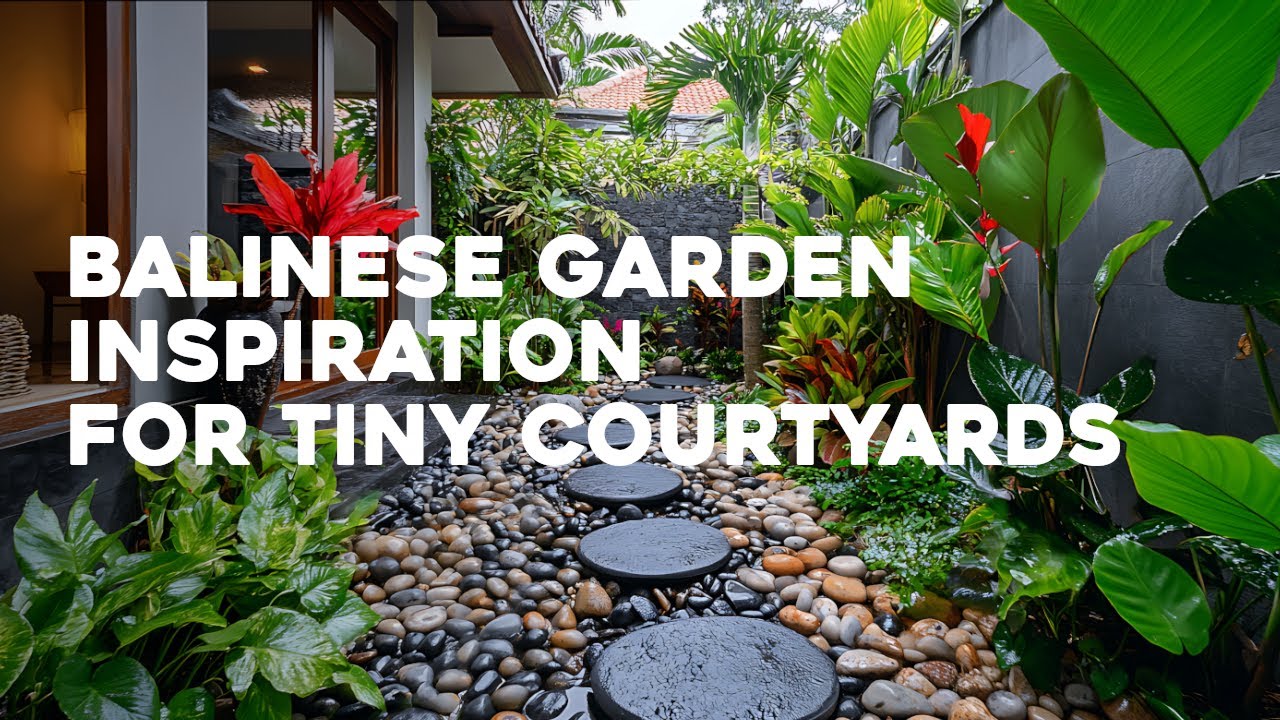 Mini Paradise Unveiled: Balinese Garden Inspirations for Tiny Courtyards