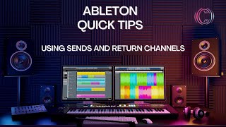 Ableton Quick Tips: Using Sends and Return Channels